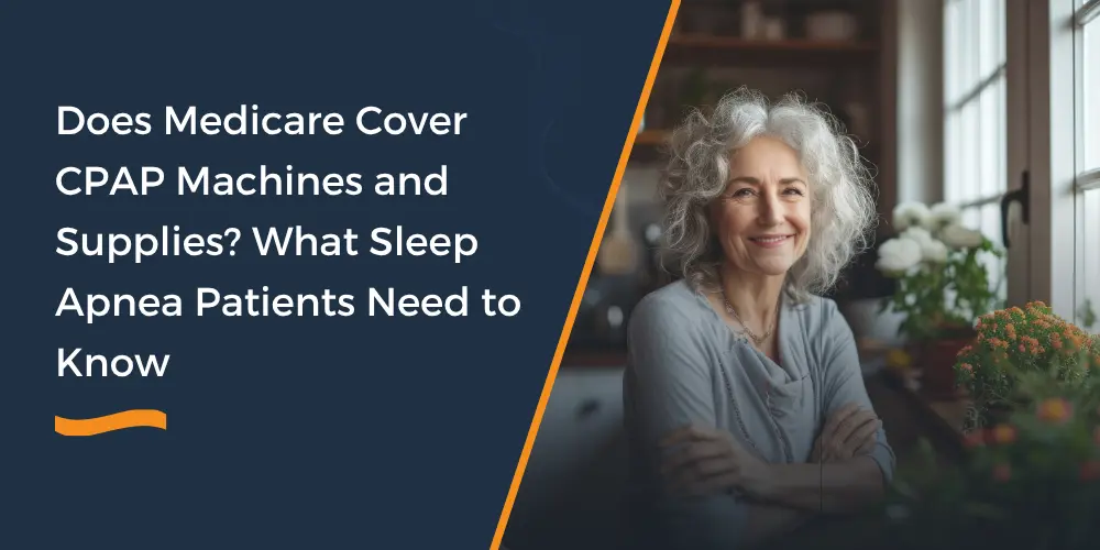 Does Medicare Cover CPAP Machines and Supplies What Sleep Apnea Patients Need to Know