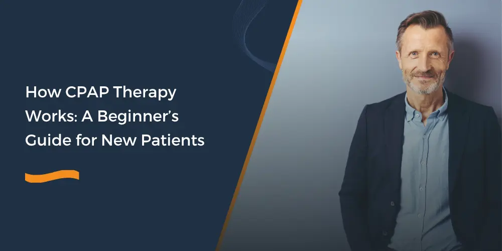 How CPAP Therapy Works A Beginner’s Guide for New Patients