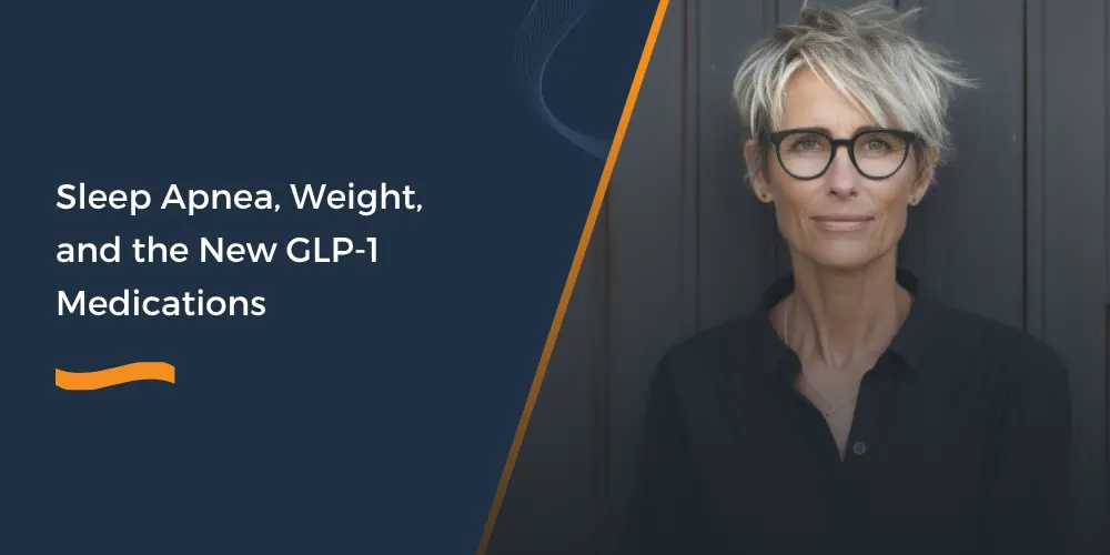 Sleep Apnea, Weight, and the New GLP-1 Medications